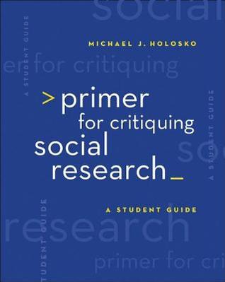 Primer for Critiquing Social Research: A Student Guide (Research, Statistics, & Program Evaluation)