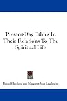 Present-day Ethics in Their Relations to the Spiritual Life