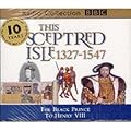 This Sceptred Isle, Vol. 3: The Black Prince to Henry VIII 1327-1547
