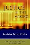 Justice in the Making: Feminist Social Ethics
