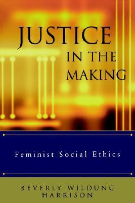 Justice in the Making: Feminist Social Ethics (Paperback)