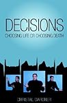 Decisions: Choosing Life or Choosing Death Decisions: Choosing Life or Choosing Death