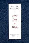 Some Jazz a While: Collected Poems