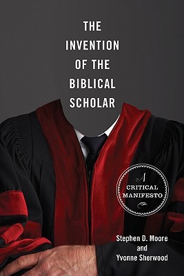 The Invention of the Biblical Scholar: A Critical Manifesto (Hardcover)