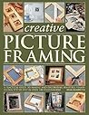 Creative Picture Framing: A practical guide to making and decorating beautiful frames