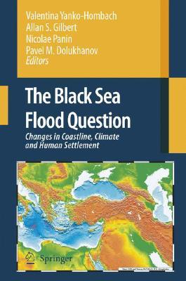 The Black Sea Flood Question: Changes in Coastline, Climate and Human Settlement (Hardcover)