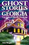 Ghost Stories of Georgia Ghost Stories of Georgia
