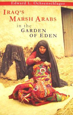 Iraq's Marsh Arabs in the Garden of Eden (Hardcover)
