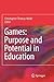 Games: Purpose and Potential in Education