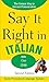 Say It Right in Italian, 2nd Edition by EPLS