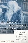 A Well-ordered Thing: Dmitrii Mendeleev And The Shadow Of The Periodic Table