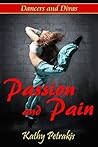 Passion and Pain by Kathy Petrakis