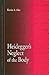 Heidegger's Neglect of the Body (Contemporary Contin Philosophy)