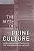 The Myth of Print Culture: ...