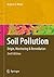 Soil Pollution: Origin, Monitoring & Remediation