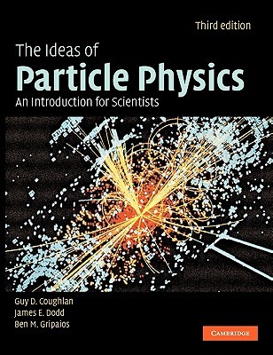 The Ideas of Particle Physics: An Introduction for Scientists (Paperback)