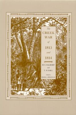 The Creek War of 1813 and 1814 (Library of Alabama Classics)