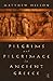 Pilgrims and Pilgrimage in Ancient Greece by Matthew Dillon
