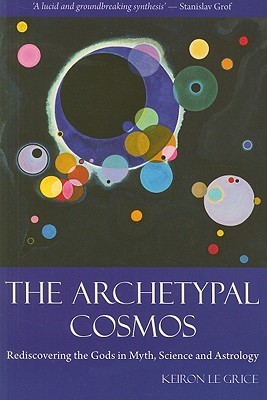 The Archetypal Cosmos: Rediscovering the Gods in Myth, Science and Astrology (Paperback)