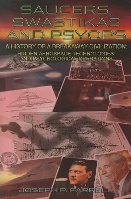 Saucers, Swastikas and Psyops: A History of A Breakaway Civilization: Hidden Aerospace Technologies and Psychological Operations (Paperback)