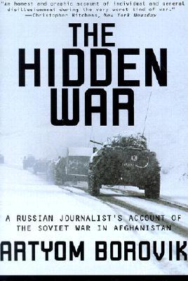 The Hidden War: A Russian Journalist's Account of the Soviet War in Afghanistan (Paperback)
