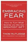 Embracing Fear: How to Turn What Scares Us into Our Greatest Gift – Practical Tools for Understanding and Accepting Anxiety, Depression, and Procrastination