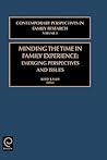 Minding the Time in Family Experience: Emerging Perspectives and Issues (Contemporary Perspectives in Family Research, 3)