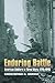 Enduring Battle American Soldiers in Three Wars, 1776-1945 by Christopher H. Hamner