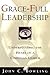 Grace-Full Leadership by John C. Bowling