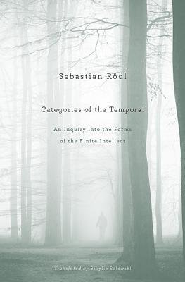 Categories of the Temporal: An Inquiry into the Forms of the Finite Intellect (Hardcover)