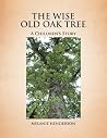 The Wise Old Oak Tree: A Children's Story The Wise Old Oak Tree: A Children's Story