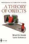 A Theory of Objects (Monographs in Computer Science)