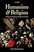 Humanism and Religion: A Ca...
