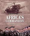 Africa's Commandos: The Rhodesian Light Infantry from Border Control to Airborne Strike Force Africa's Commandos: The Rhodesian Light Infantry from Border Control to Airborne Strike Force