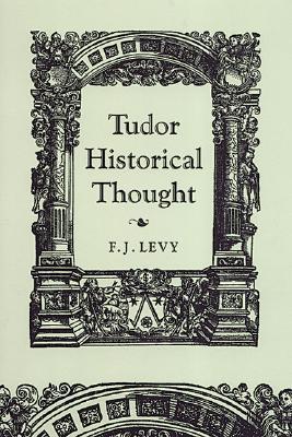 Tudor Historical Thought (RSART: Renaissance Society of America Reprint Text Series)