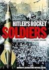 Hitler's Rocket Soldiers: Firing the V-2s Against England