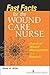 Fast Facts for Wound Care Nursing: Practical Wound Management in a Nutshell