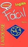 Comunicarse Ingles / Communicating In English : Facil Basico: Facil Basico (Larousse Facil Basico) (Spanish and English Edition) Comunicarse Ingles / Communicating In English : Facil Basico: Facil Basico (Larousse Facil Basico) (Spanish and English Edition)