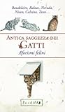 Antica saggezza dei gatti. Aforismi felini