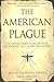 The American Plague by Molly Caldwell Crosby