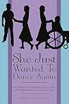 She Just Wanted To Dance Again: My Journey to Parenting My Parent and A Simplified Guide to Becoming a Parent's Caregiver