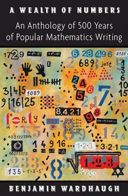 A Wealth of Numbers: An Anthology of 500 Years of Popular Mathematics Writing (Hardcover)