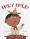 Holy Mole! by Caroline McAlister
