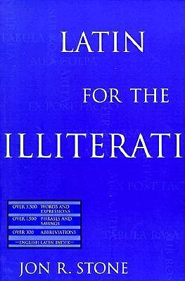 Latin for the Illiterati: Exorcizing the Ghosts of a Dead Language (Paperback)