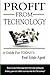Profit From Technology: A G...