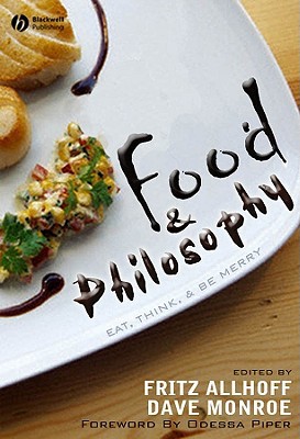 Food and Philosophy: Eat, Think, and Be Merry (Paperback)