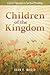 Children of the Kingdom: A Baha'i Approach to Spiritual Parenting