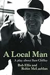 A Local Man: A Play About Ben Chifley