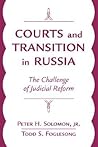 Courts And Transition In Russia: The Challenge Of Judicial Reform