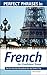 Perfect Phrases in French for Confident Travel: The No Faux-Pas Phrasebook for the Perfect Trip (Perfect Phrases Series)